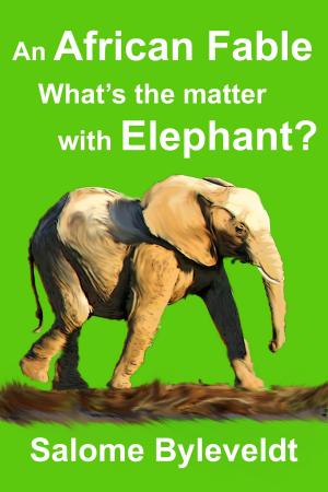 Cover of An African Fable: What's The Matter With Elephant