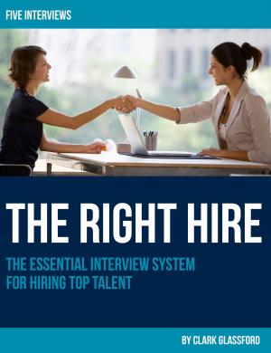 Cover of the book The Right Hire: The Essential Interview System for Hiring Top Talent by 