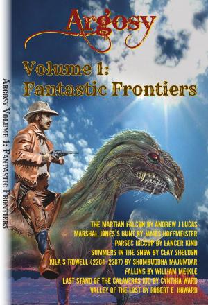 Cover of the book Argosy Volume 1: Fantastic Frontiers by William Ross, Michael Taylor