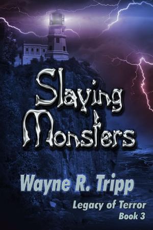 Cover of the book Slaying Monsters (Book 3) (Legacy of Terror Series) by Troy McCombs