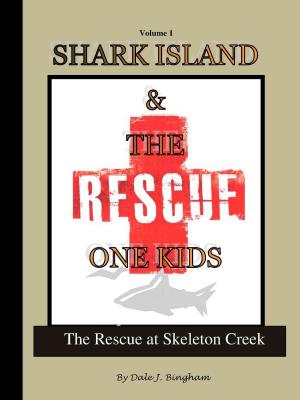 Cover of the book Shark Island and the Rescue One Kids: The Rescue at Skeleton Creek by AD Starrling