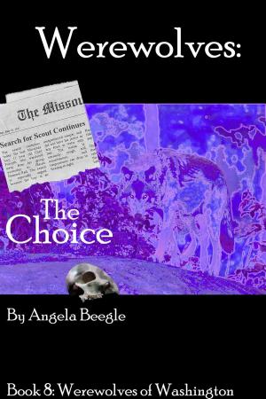 Cover of the book Werewolves: The Choice by Debbie Shiwbalak M.A. CCC-SLP, Alpin Rezvani M.A. CCC-SLP