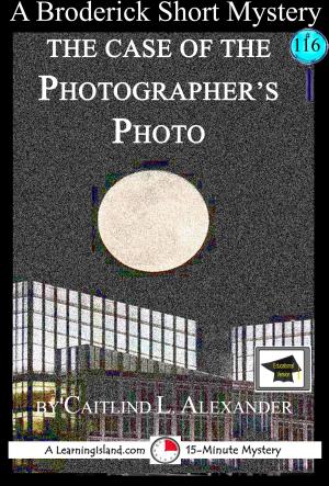 Cover of the book The Case of the Photographer’s Photo: A 15-Minute Brodericks Mystery: Educational Version by Carla H. Krueger
