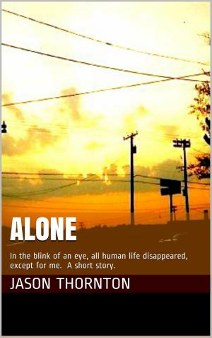 Cover of Alone by Jason Thornton, Jason Thornton