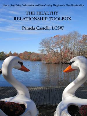 Cover of The Healthy Relationship Toolbox: How to Stop Being Codependent and Start Creating Happiness in Your Relationships