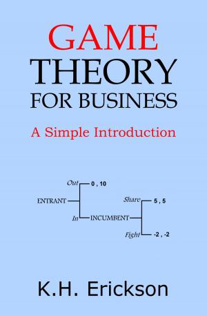 Cover of the book Game Theory for Business: A Simple Introduction by K.H. Erickson