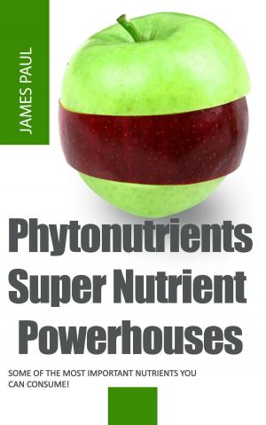 Cover of the book Phytonutrients: Super Nutrient Powerhouses by Nora SAADAOUI