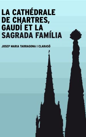 Cover of the book La cathédrale de Chartres, Gaudí et la Sagrada Família by Edith Wharton