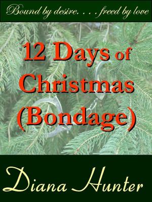 Cover of the book 12 Days of Christmas Bondage by Diana Hunter