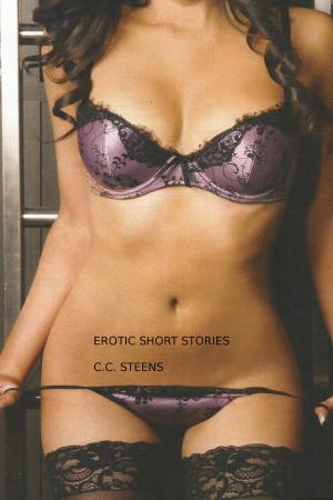 Cover of the book Erotic Short Stories by CC Steens