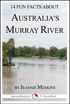 Cover of the book 14 Fun Facts About Australia's Murray River: A 15-Minute Book by Caitlind L. Alexander
