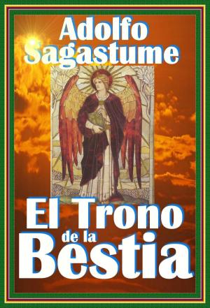 Cover of the book El Trono de la Bestia by Adolfo Sagastume