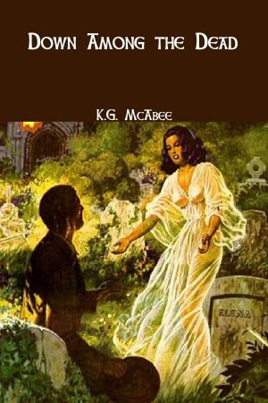 Cover of the book Down Among the Dead by K.G. McAbee, Cynthia D. Witherspoon