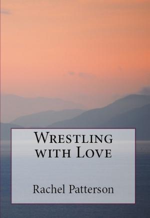 Book cover of Wrestling with Love
