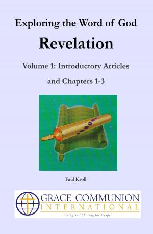 Cover of the book Exploring the Word of God: Revelation: Volume 1: Introductory Articles and Chapters 1-3 by Michael D. Morrison, Joseph Tkach