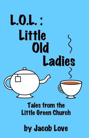 Cover of the book L.O.L.: Little Old Ladies by Zachery Miller