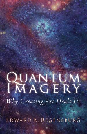 bigCover of the book QUANTUM IMAGERY: Why Creating Art Heals Us by 