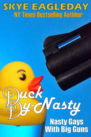 Cover of the book Duck Dy-Nasty! (Nasty Gays with Big Guns) by Skye Eagleday