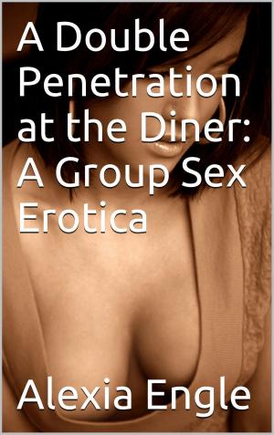 Cover of the book A Double Penetration at the Diner: A Group Sex Erotica by Hannah Butler