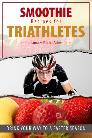 Cover of the book Smoothie Recipes for Triathletes: Drink Your Way to a Faster Season by 貝蒂做便當