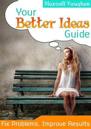 Cover of the book Your Better Ideas Guide by Arthur Cavendish