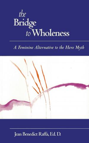 Book cover of The Bridge to Wholeness: A Feminine Alternative to the Hero Myth