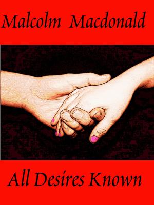 Cover of the book All Desires Known by Malcolm Macdonald