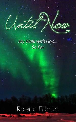 Cover of the book Until Now: My Walk with God... So Far by Michaela Haas, PhD