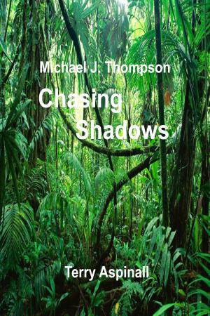 Cover of the book Michael J. Thompson. Chasing Shadows by Terry Aspinall