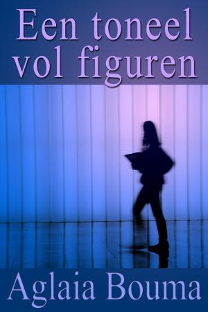Cover of the book Een toneel vol figuren by Aglaia Bouma