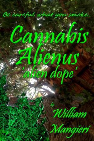 Cover of Cannabis Alienus 'alien dope' by William Mangieri, William Mangieri