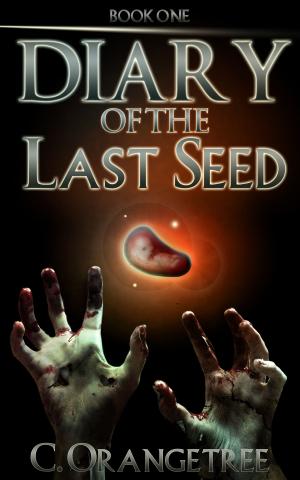 Cover of the book Diary of the Last Seed by Dustin Hurley