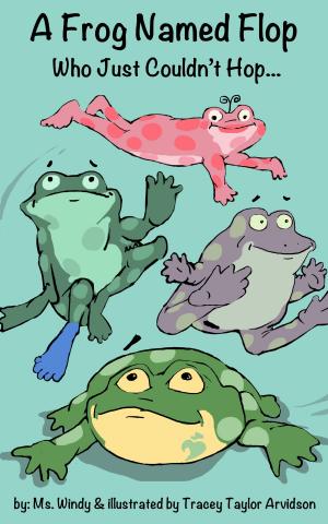 Cover of A Frog Named Flop Who Just Couldn't Hop...