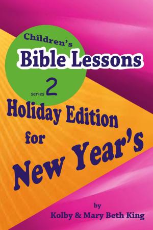 Cover of the book Children's Bible Lessons: New Year's by Kolby & Mary Beth King