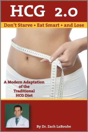 Cover of the book HCG 2.0: Don't Starve, Eat Smart and Lose: A Modern Adaptation of the Traditional HCG Diet by Michelle Schoffro Cook