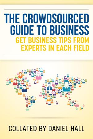 Cover of the book The Crowdsourced Guide To Business by Tony Laidig, Daniel Hall