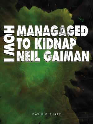 bigCover of the book How I Managed To Kidnap Neil Gaiman by 
