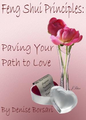 Cover of the book Feng Shui Principles: Paving your Path to Love by Darcy Oordt
