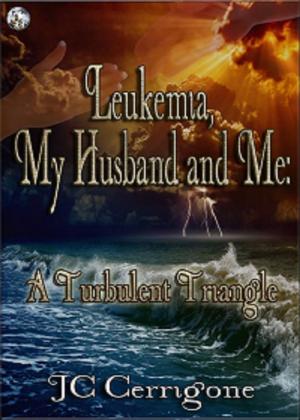 Cover of the book Leukemia, My Husband and Me: A Turbulent Triangle by Michel Prince, Wren McCabe