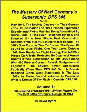Cover of the book The Mystery of Nazi Germany’s Supersonic DFS 346-Part 2 by David Myhra
