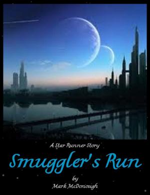 Cover of the book Smuggler's Run: A Star Runner Story by Mark McDonough