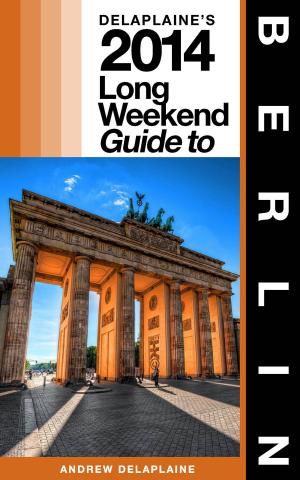 Cover of Berlin: The Delaplaine 2014 Long Weekend Guide