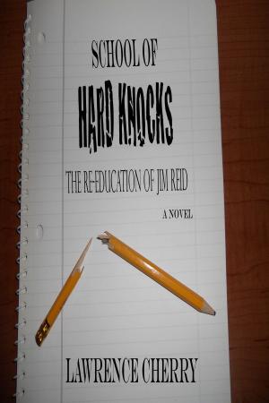 Cover of the book School of Hard Knocks: The Re-Education of Jim Reid by Lawrence Cherry
