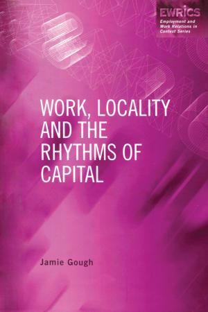 Cover of the book Work, Locality and the Rhythms of Capital by Javier Muñoz-Basols, Yolanda Pérez Sinusía, Marianne David