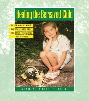 Cover of the book Healing The Bereaved Child by Myron H. Dembo, Helena Seli