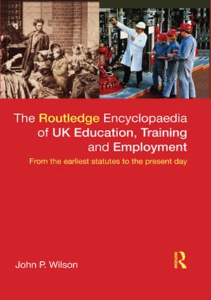 Cover of the book The Routledge Encyclopaedia of UK Education, Training and Employment by William R. Uttal