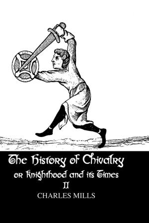 Cover of the book The History of Chivalry or Knighthood and Its Times by Judy Foster