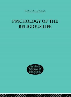 Cover of the book Psychology of the Religious Life by Gert Biesta, John Field, Phil Hodkinson, Flora J. Macleod, Ivor F. Goodson