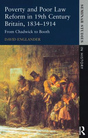 Cover of the book Poverty and Poor Law Reform in Nineteenth-Century Britain, 1834-1914 by 
