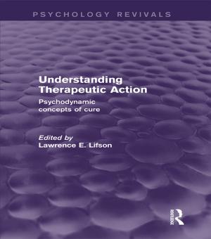 Cover of the book Understanding Therapeutic Action (Psychology Revivals) by Laura Taylor